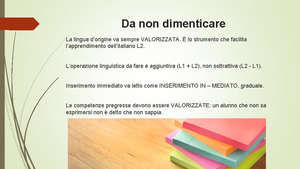 Da non dimenticare La lingua d’origine va sempre VALORIZZATA. È lo strumento che facilita Da non dimenticare La lingua d’origine va sempre VALORIZZATA. È lo strumento che facilita