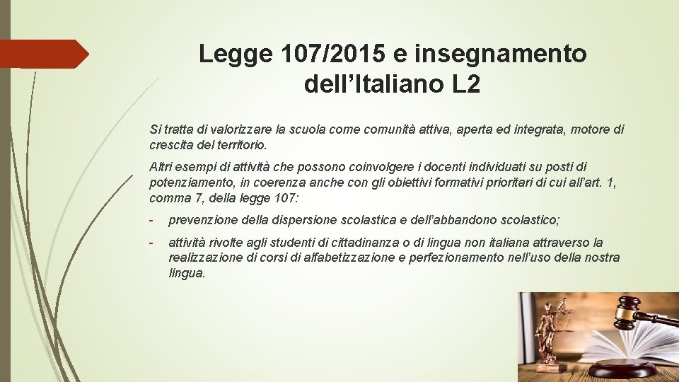 Legge 107/2015 e insegnamento dell’Italiano L 2 Si tratta di valorizzare la scuola come Legge 107/2015 e insegnamento dell’Italiano L 2 Si tratta di valorizzare la scuola come