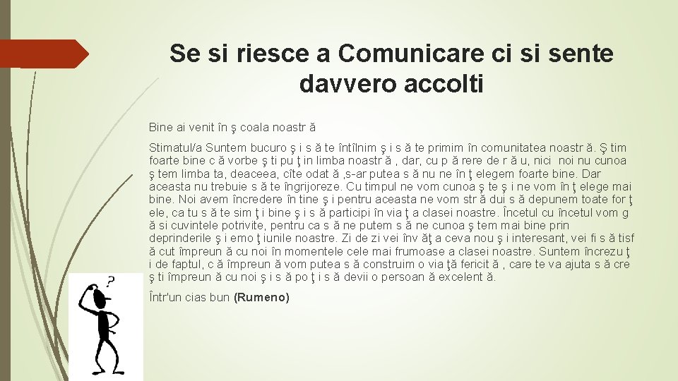 Se si riesce a Comunicare ci si sente davvero accolti Bine ai venit în Se si riesce a Comunicare ci si sente davvero accolti Bine ai venit în