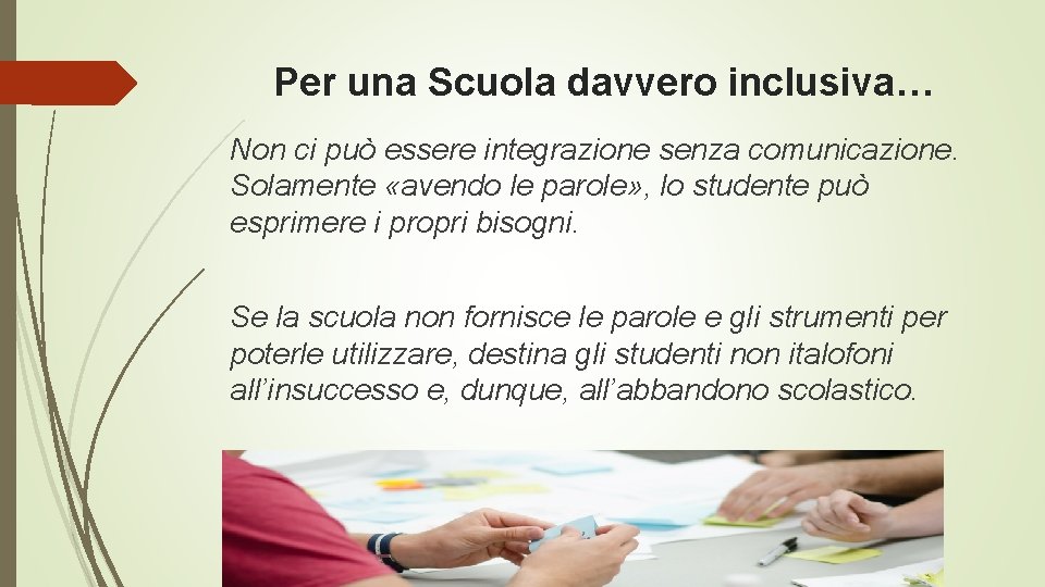 Per una Scuola davvero inclusiva… Non ci può essere integrazione senza comunicazione. Solamente «avendo Per una Scuola davvero inclusiva… Non ci può essere integrazione senza comunicazione. Solamente «avendo