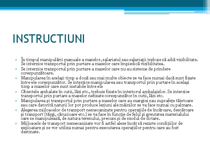 INSTRUCTIUNI • În timpul manipulării manuale a maselor, salariatul sau salariaţii trebuie să aibă INSTRUCTIUNI • În timpul manipulării manuale a maselor, salariatul sau salariaţii trebuie să aibă