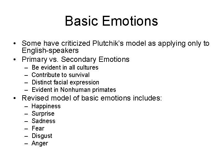 Basic Emotions • Some have criticized Plutchik’s model as applying only to English-speakers •