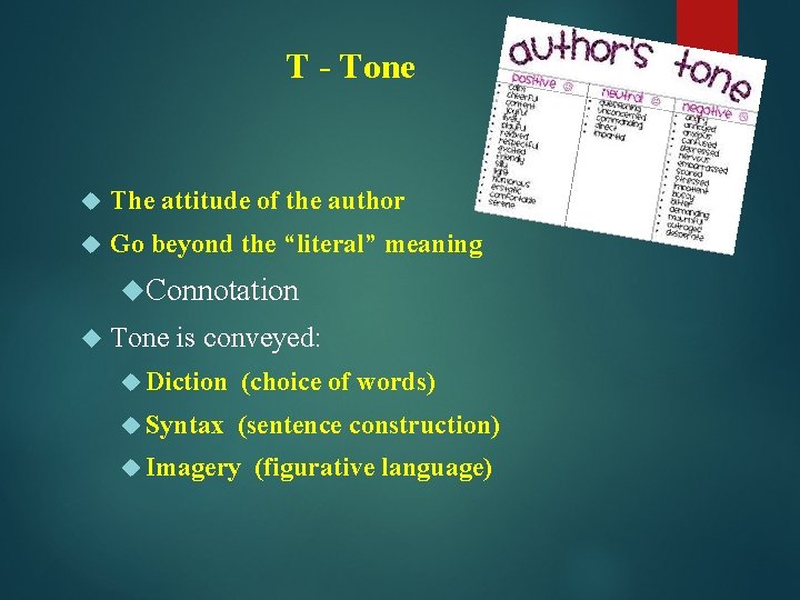T - Tone The attitude of the author Go beyond the “literal” meaning Connotation