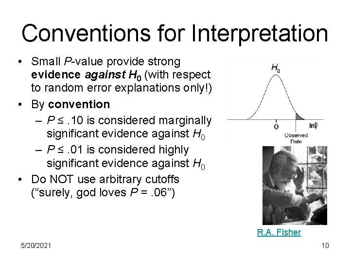 Conventions for Interpretation • Small P-value provide strong evidence against H 0 (with respect