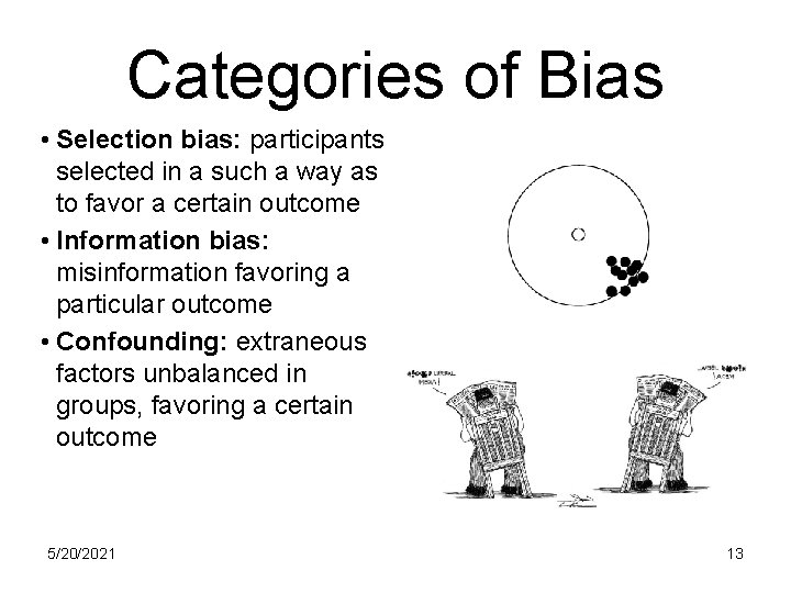 Categories of Bias • Selection bias: participants selected in a such a way as