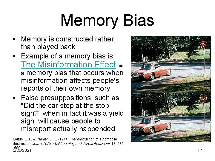 Memory Bias • Memory is constructed rather than played back • Example of a