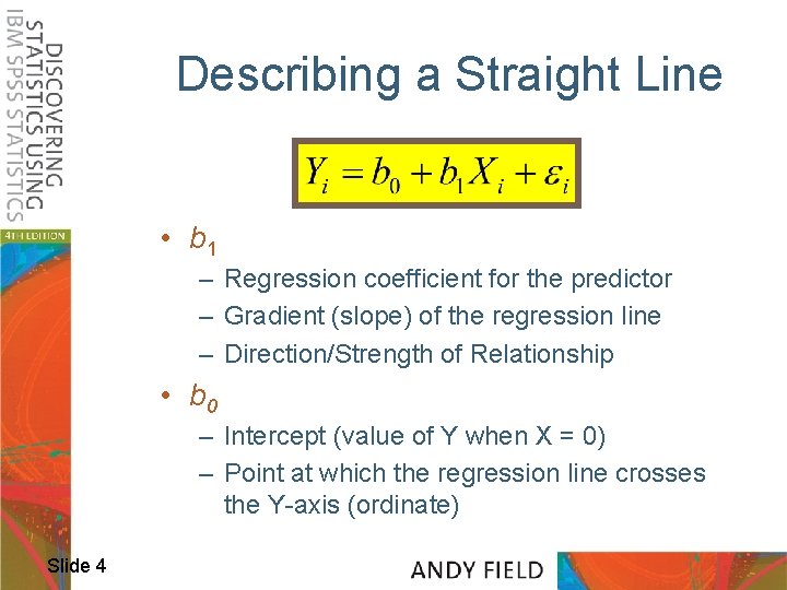 Describing a Straight Line • b 1 – Regression coefficient for the predictor –