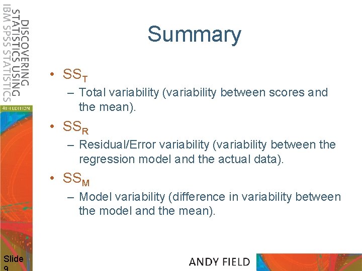 Summary • SST – Total variability (variability between scores and the mean). • SSR