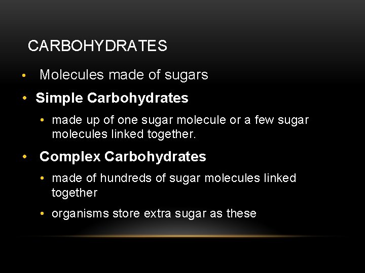 CARBOHYDRATES • Molecules made of sugars • Simple Carbohydrates • made up of one