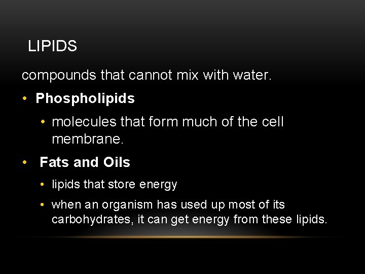 LIPIDS compounds that cannot mix with water. • Phospholipids • molecules that form much