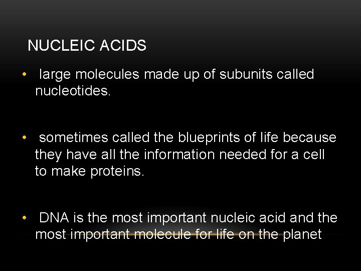 NUCLEIC ACIDS • large molecules made up of subunits called nucleotides. • sometimes called