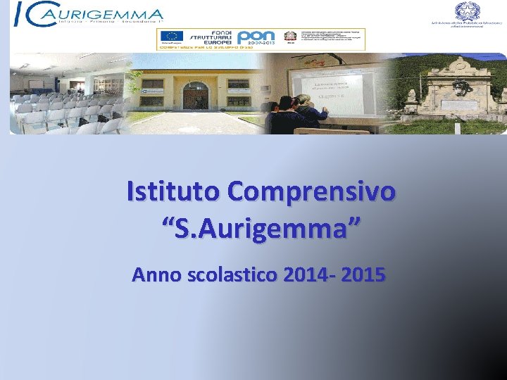 Istituto Comprensivo “S. Aurigemma” Anno scolastico 2014 - 2015 