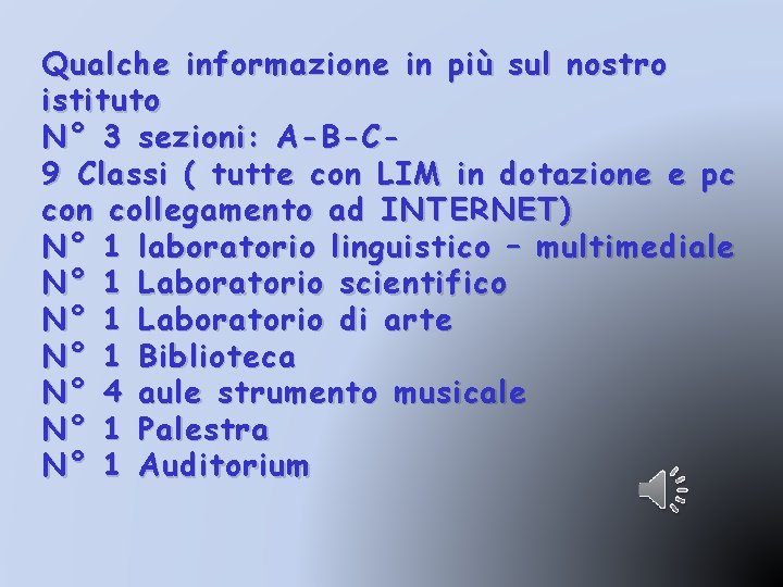 Qualche informazione in più sul nostro istituto N° 3 sezioni: A-B-C 9 Classi (