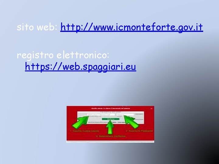 sito web: http: //www. icmonteforte. gov. it registro elettronico: https: //web. spaggiari. eu 