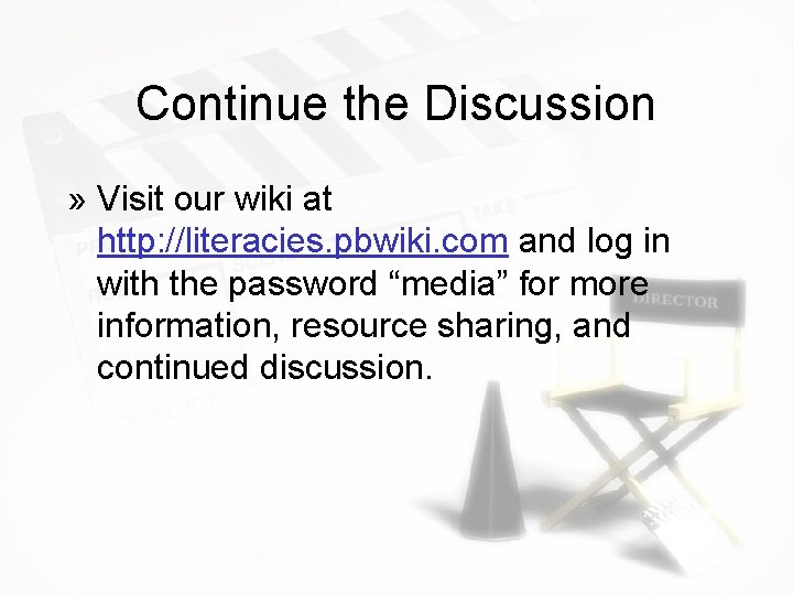 Continue the Discussion » Visit our wiki at http: //literacies. pbwiki. com and log