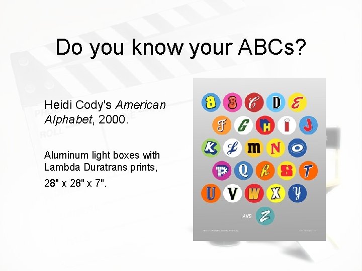 Do you know your ABCs? Heidi Cody's American Alphabet, 2000. Aluminum light boxes with