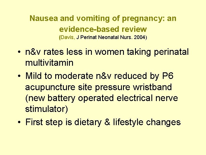 Nausea and vomiting of pregnancy: an evidence-based review (Davis, J Perinat Neonatal Nurs. 2004)