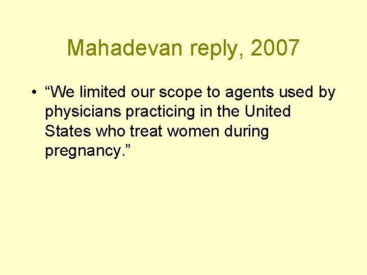 Mahadevan reply, 2007 • “We limited our scope to agents used by physicians practicing