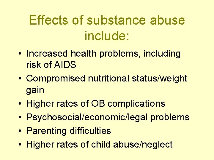 Effects of substance abuse include: • Increased health problems, including risk of AIDS •