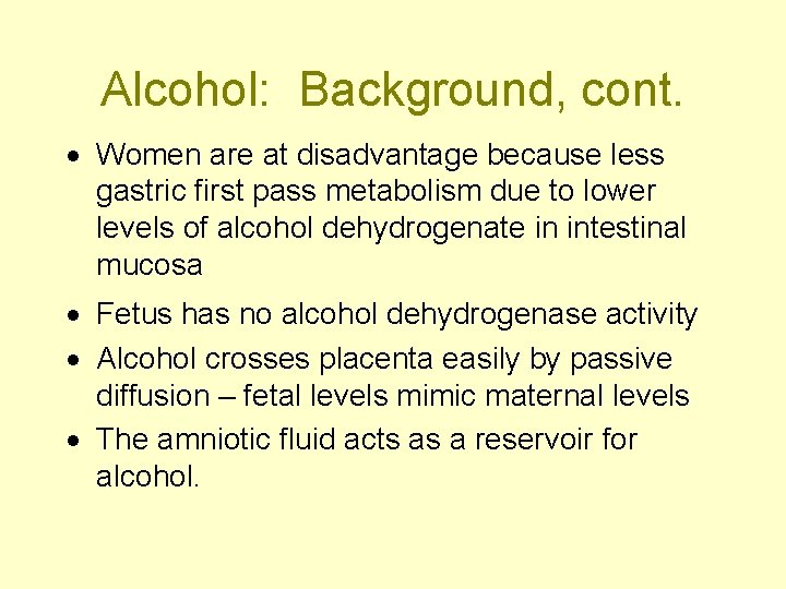 Alcohol: Background, cont. · Women are at disadvantage because less gastric first pass metabolism