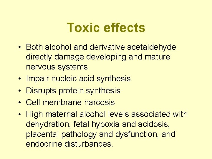 Toxic effects • Both alcohol and derivative acetaldehyde directly damage developing and mature nervous