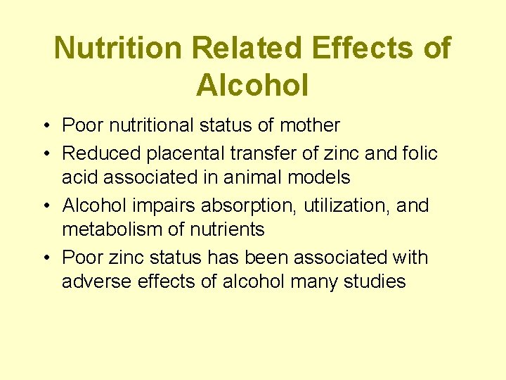 Nutrition Related Effects of Alcohol • Poor nutritional status of mother • Reduced placental