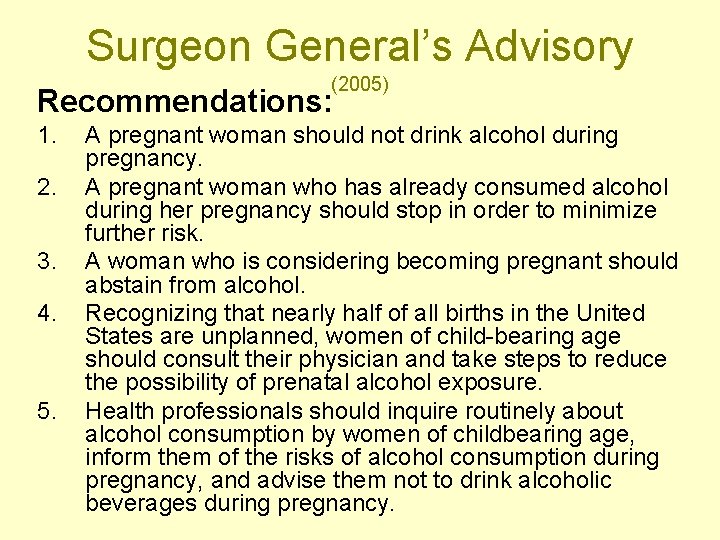 Surgeon General’s Advisory (2005) Recommendations: 1. 2. 3. 4. 5. A pregnant woman should