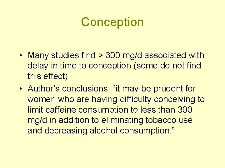 Conception • Many studies find > 300 mg/d associated with delay in time to