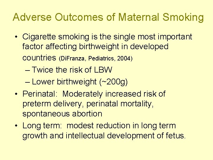 Adverse Outcomes of Maternal Smoking • Cigarette smoking is the single most important factor