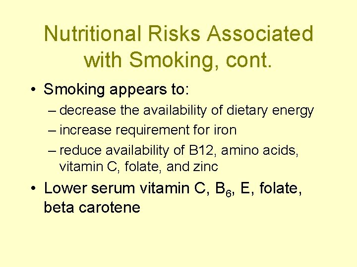 Nutritional Risks Associated with Smoking, cont. • Smoking appears to: – decrease the availability