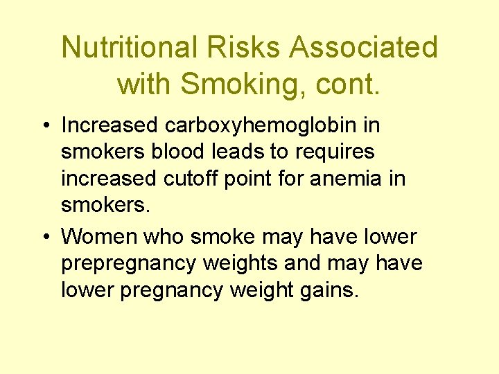Nutritional Risks Associated with Smoking, cont. • Increased carboxyhemoglobin in smokers blood leads to