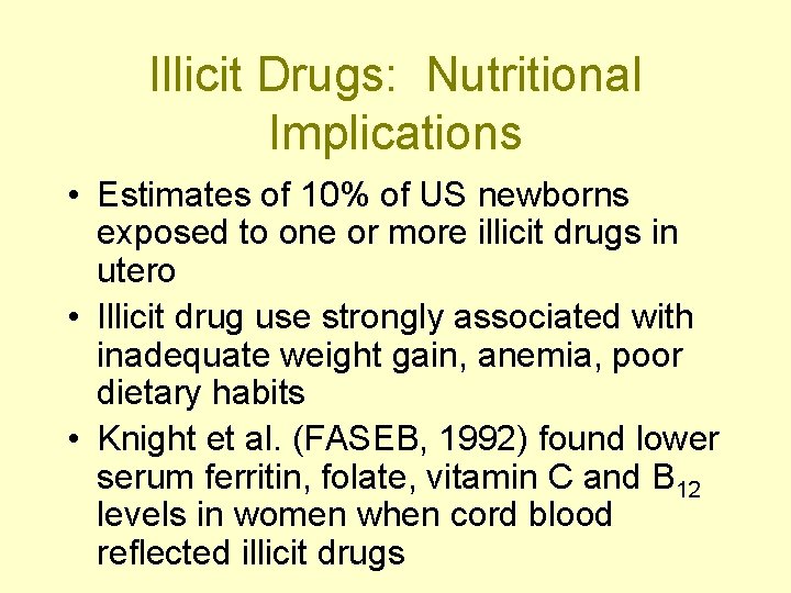 Illicit Drugs: Nutritional Implications • Estimates of 10% of US newborns exposed to one