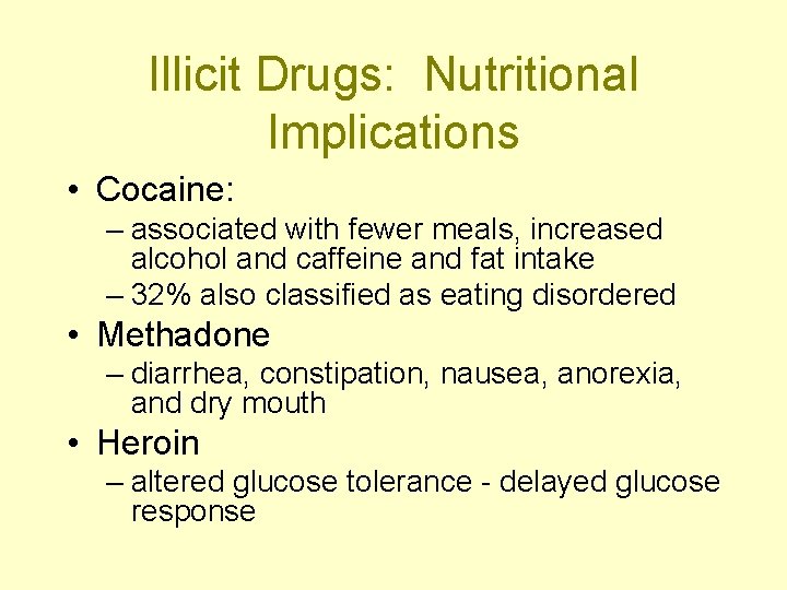 Illicit Drugs: Nutritional Implications • Cocaine: – associated with fewer meals, increased alcohol and