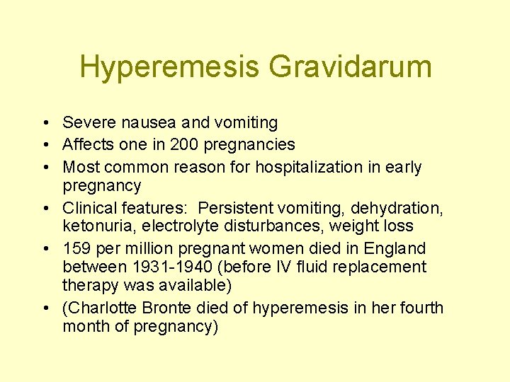 Hyperemesis Gravidarum • Severe nausea and vomiting • Affects one in 200 pregnancies •