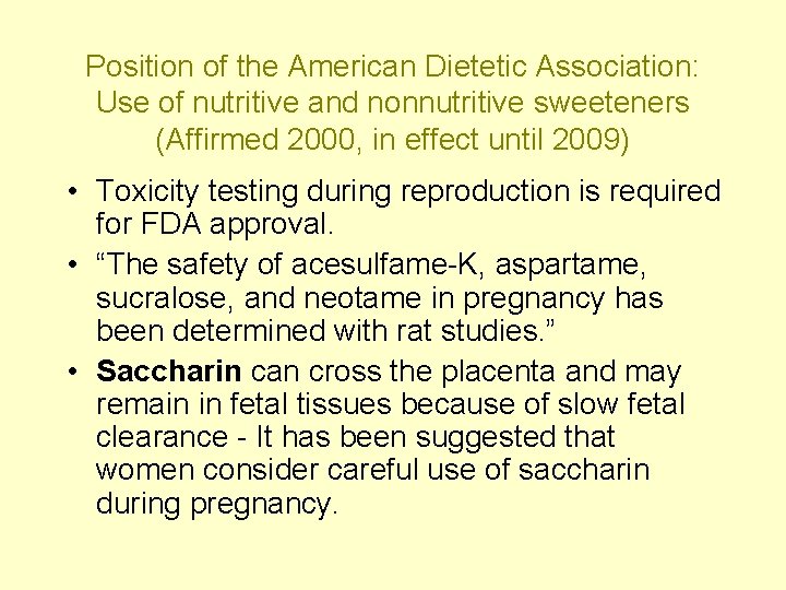 Position of the American Dietetic Association: Use of nutritive and nonnutritive sweeteners (Affirmed 2000,