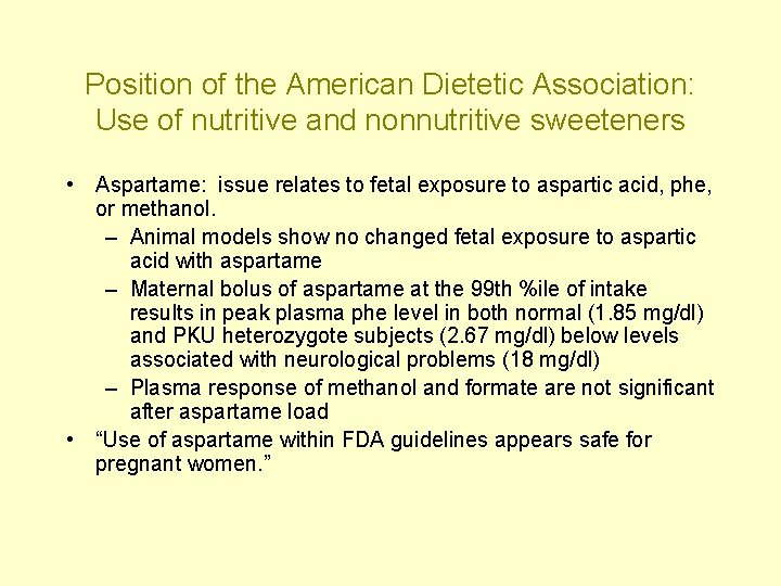 Position of the American Dietetic Association: Use of nutritive and nonnutritive sweeteners • Aspartame:
