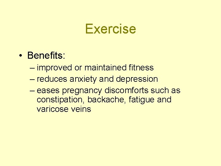 Exercise • Benefits: – improved or maintained fitness – reduces anxiety and depression –