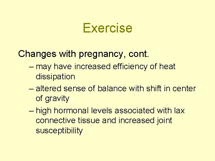 Exercise Changes with pregnancy, cont. – may have increased efficiency of heat dissipation –