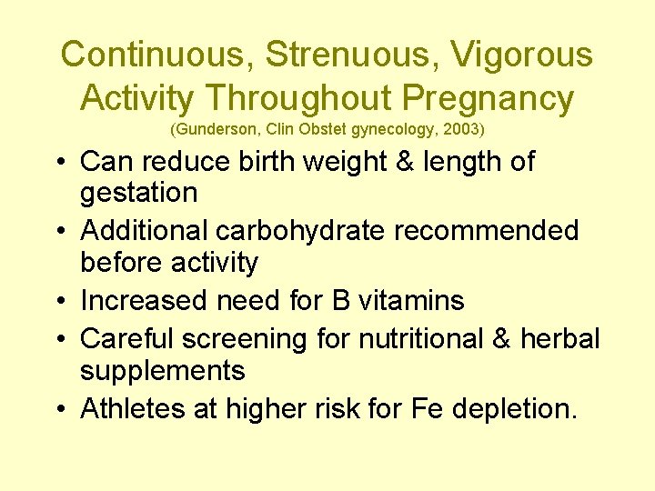 Continuous, Strenuous, Vigorous Activity Throughout Pregnancy (Gunderson, Clin Obstet gynecology, 2003) • Can reduce