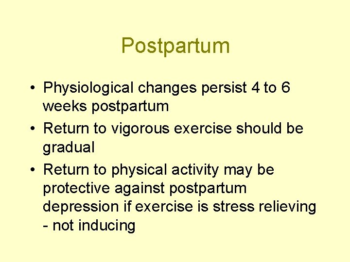 Postpartum • Physiological changes persist 4 to 6 weeks postpartum • Return to vigorous
