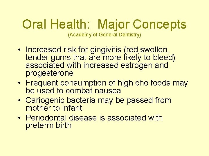 Oral Health: Major Concepts (Academy of General Dentistry) • Increased risk for gingivitis (red,