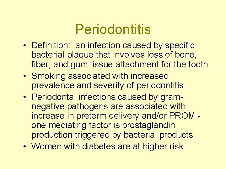 Periodontitis • Definition: an infection caused by specific bacterial plaque that involves loss of