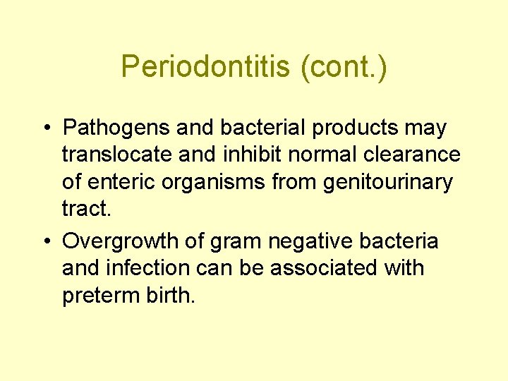 Periodontitis (cont. ) • Pathogens and bacterial products may translocate and inhibit normal clearance