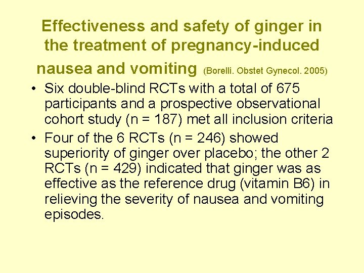 Effectiveness and safety of ginger in the treatment of pregnancy-induced nausea and vomiting (Borelli.