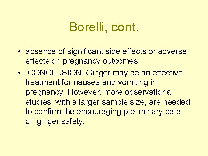 Borelli, cont. • absence of significant side effects or adverse effects on pregnancy outcomes