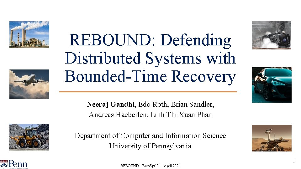 REBOUND: Defending Distributed Systems with Bounded-Time Recovery Neeraj Gandhi, Edo Roth, Brian Sandler, Andreas