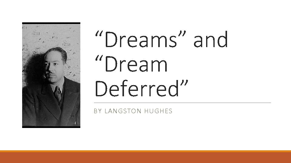 “Dreams” and “Dream Deferred” BY LANGSTON HUGHES 