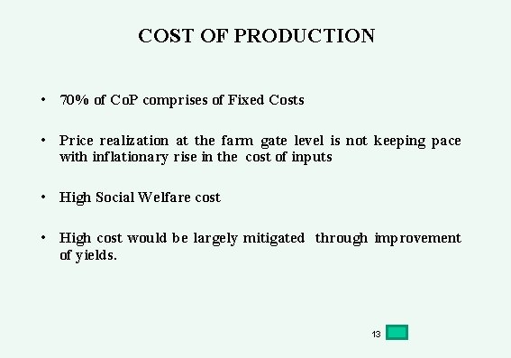 COST OF PRODUCTION • 70% of Co. P comprises of Fixed Costs • Price