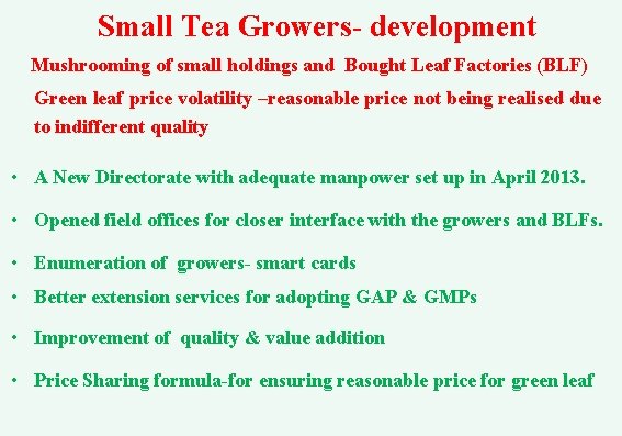 Small Tea Growers- development Mushrooming of small holdings and Bought Leaf Factories (BLF) Green