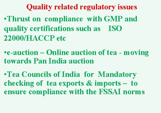 Quality related regulatory issues • Thrust on compliance with GMP and quality certifications such Quality related regulatory issues • Thrust on compliance with GMP and quality certifications such